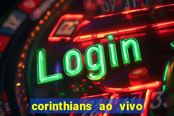 corinthians ao vivo multi multicanal